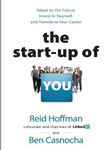 The Start-up of You: Adapt to the Future, Invest in Yourself, and Transform Your Career